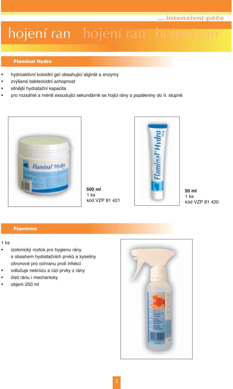 stupnû 500 ml kód VZP 81 421 50 ml kód VZP 81 420 Flamirins izotonick roztok pro hygienu rány s obsahem