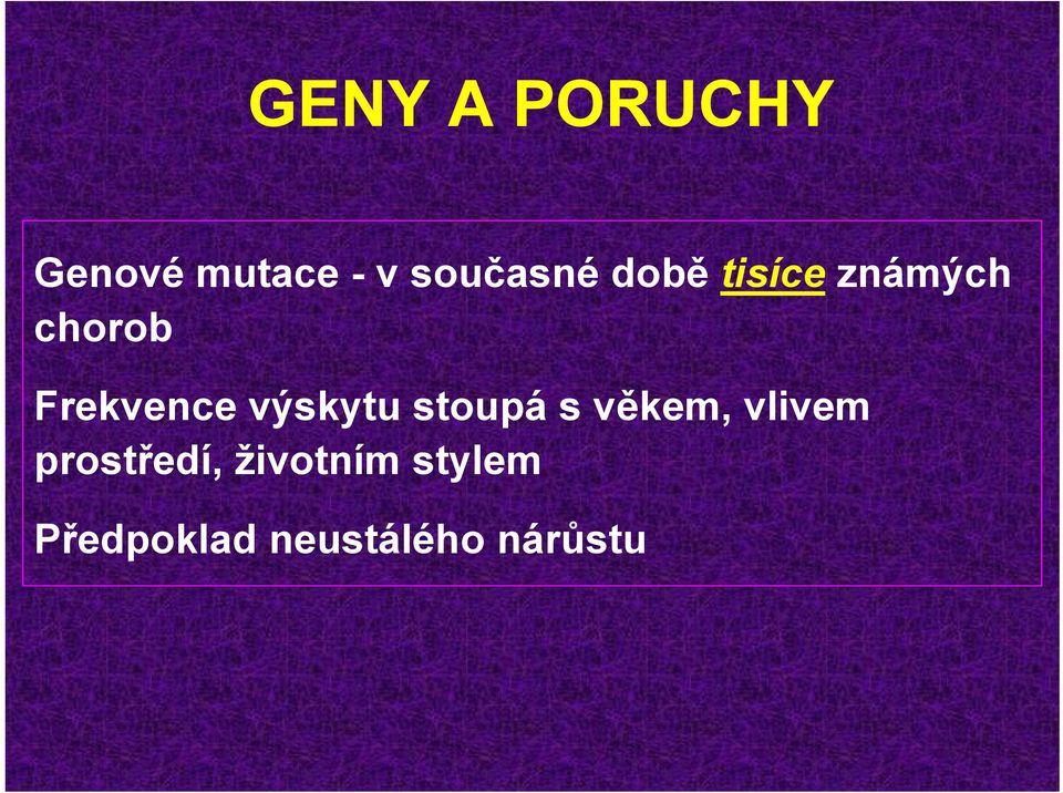 výskytu stoupá s věkem, vlivem prostředí,