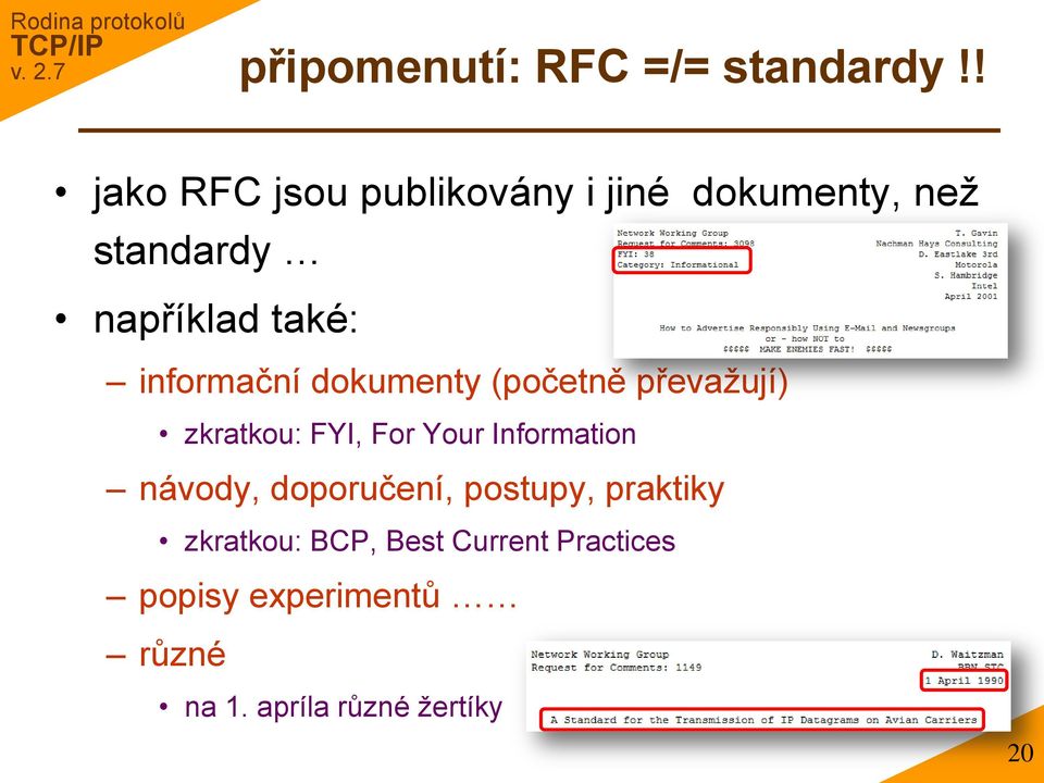 informační dokumenty (početně převaţují) zkratkou: FYI, For Your Information