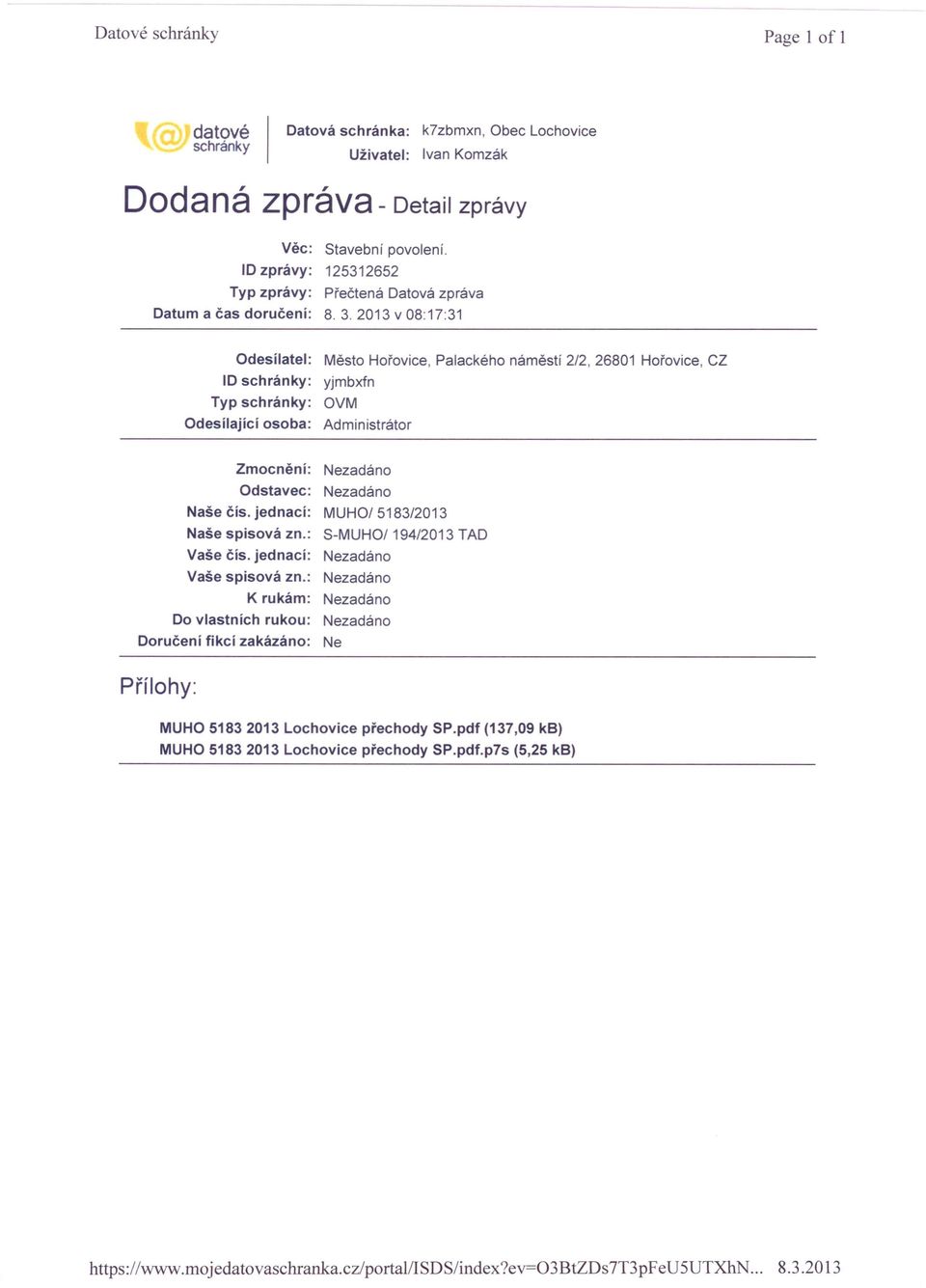 2652 Typ zprávy: Přečtená Datová zpráva Datum a čas doručení: 8.3.