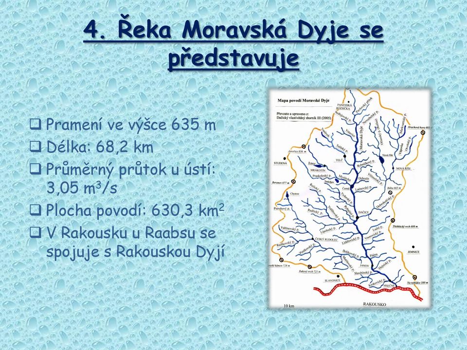 u ústí: 3,05 m 3 /s Plocha povodí: 630,3 km 2