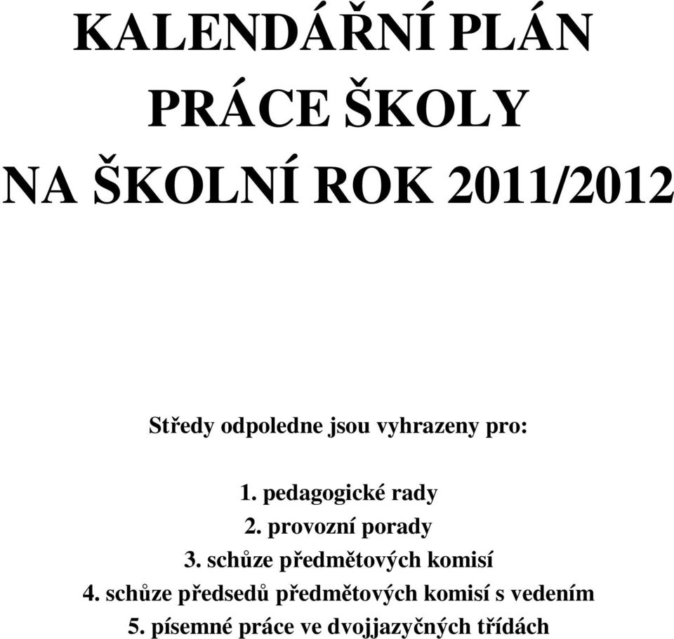 provozní porady 3. schůze předmětových komisí 4.