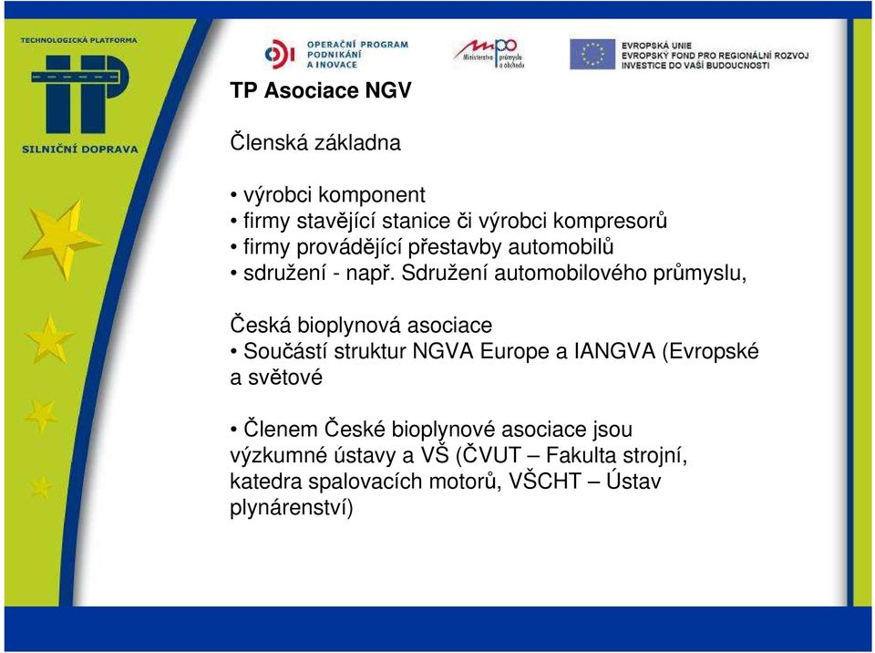 Sdružení automobilového průmyslu, Česká bioplynová asociace Součástí struktur NGVA Europe a IANGVA