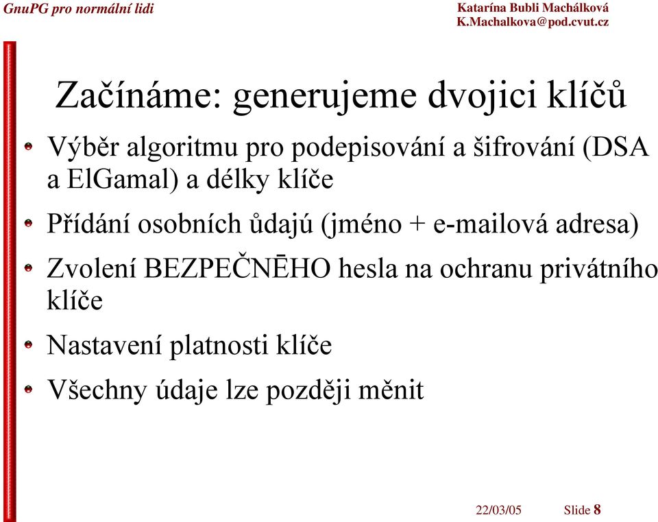 e-mailová adresa) Zvolení BEZPEČNĒHO hesla na ochranu privátního klíče
