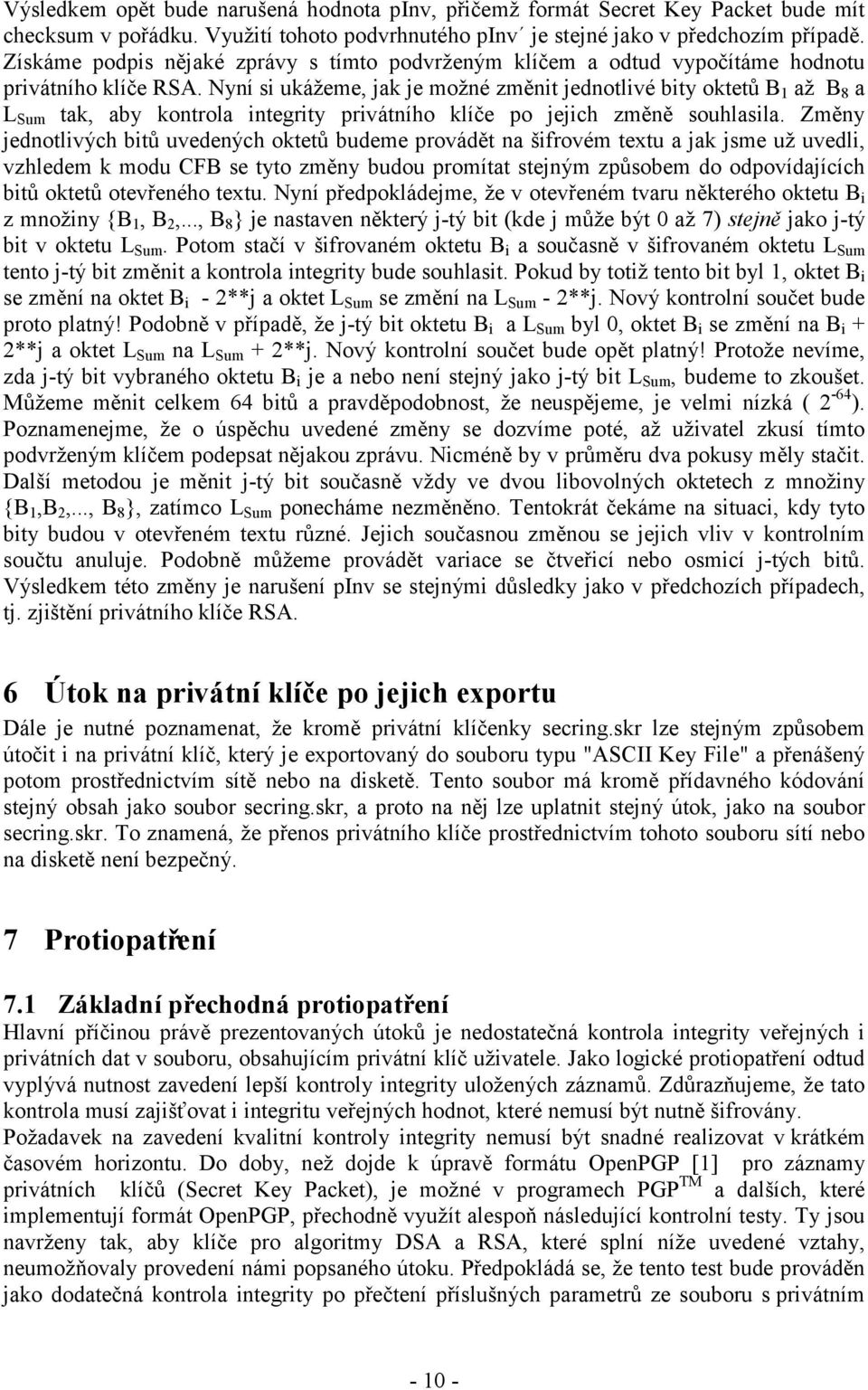 Nyní si ukážeme, jak je možné změnit jednotlivé bity oktetů B 1 až B 8 a L Sum tak, aby kontrola integrity privátního klíče po jejich změně souhlasila.