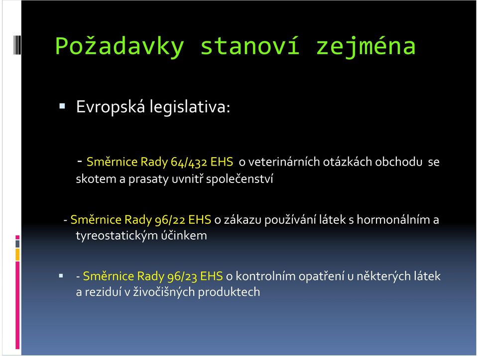 Rady 96/22 EHS o zákazu používánílátek s hormonálním a tyreostatickým účinkem