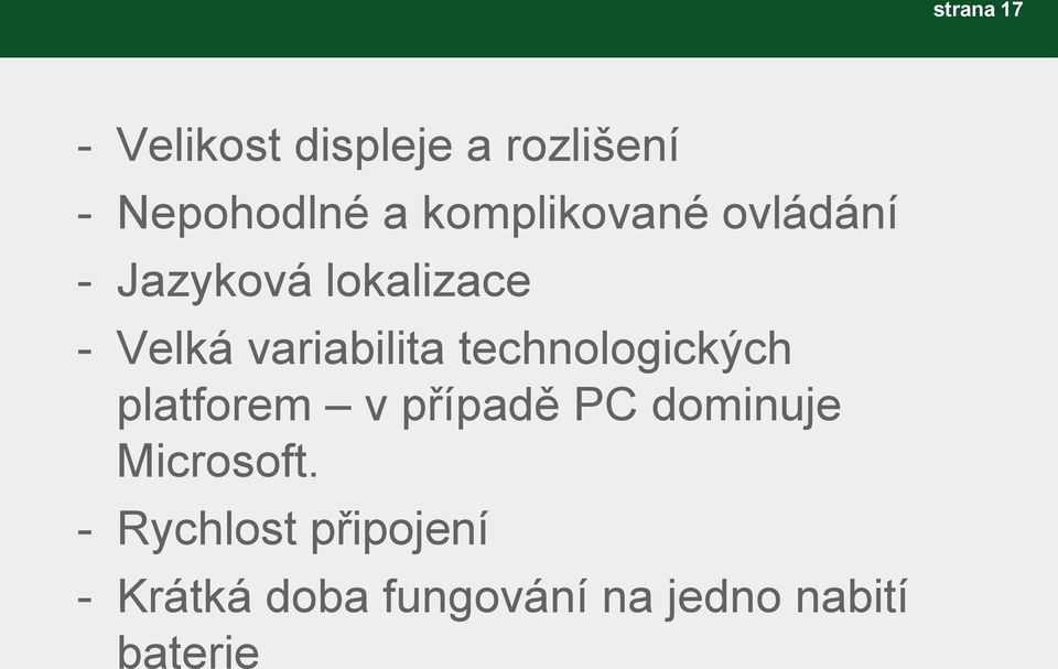 variabilita technologických platforem v případě PC dominuje