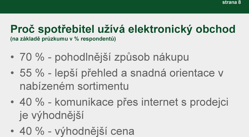 lepší přehled a snadná orientace v nabízeném sortimentu 40 % -