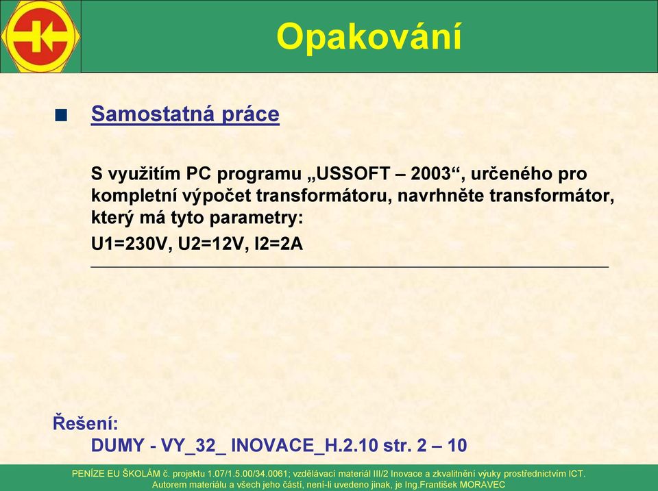 navrhněte transformátor, který má tyto parametry: