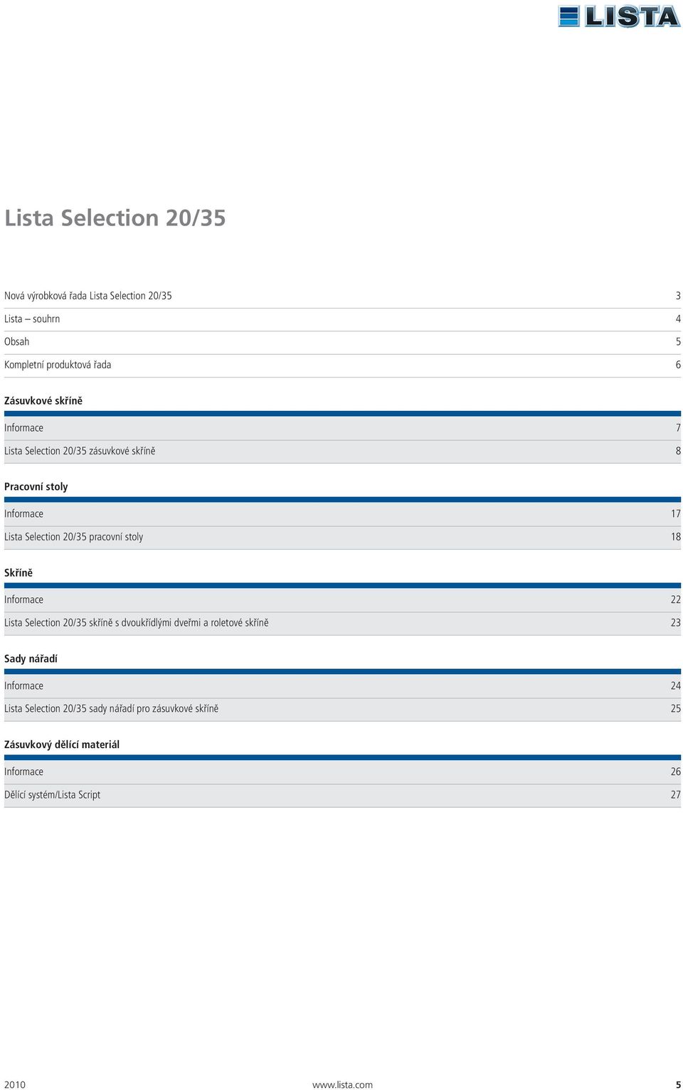 Skříně Informace 22 Lista Selection 20/35 skříně s dvoukřídlými dveřmi a roletové skříně 23 Sady nářadí Informace 24 Lista