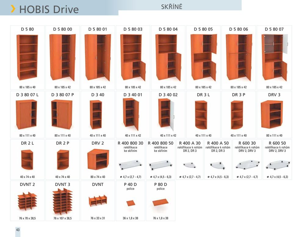 DR 2 P DRV 2 R 400 800 30 rektifikace ke skříním R 400 800 50 rektifikace ke skříním R 400 A 30 rektifikace k rohům DR 2, DR 3 R 400 A 50 rektifikace k rohům DR 2, DR 3 R 600 30 rektifikace k rohům