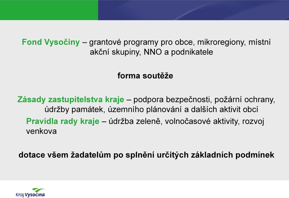 údrţby památek, územního plánování a dalších aktivit obcí Pravidla rady kraje údrţba