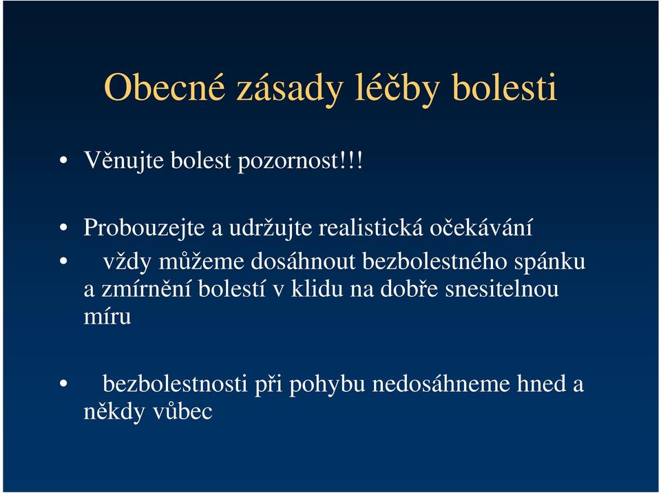 dosáhnout bezbolestného spánku a zmírnění bolestí v klidu na