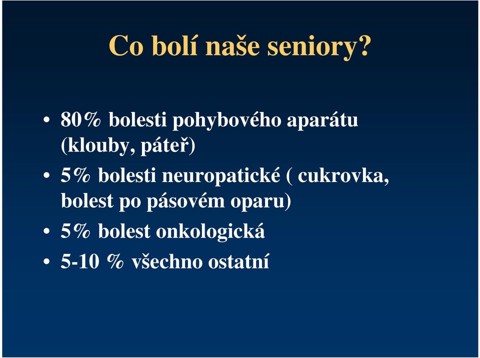 páteř) 5% bolesti neuropatické ( cukrovka,