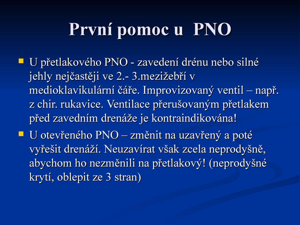 Ventilace přerušovaným přetlakem před zavedním drenáže je kontraindikována!