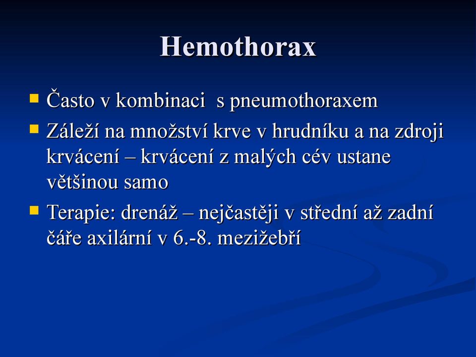 z malých cév ustane většinou samo Terapie: drenáž