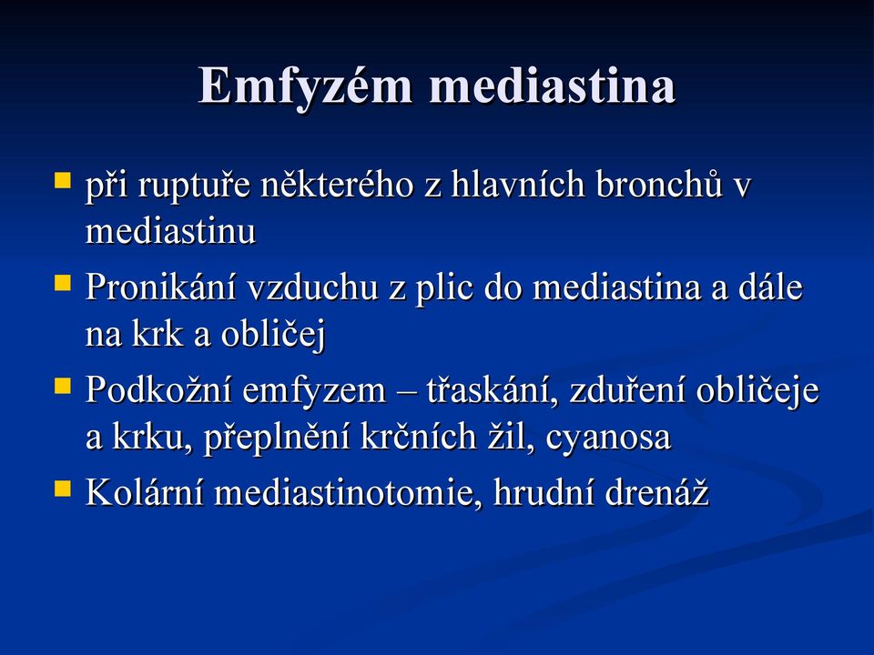 a obličej Podkožní emfyzem třaskání, zduření obličeje a krku,