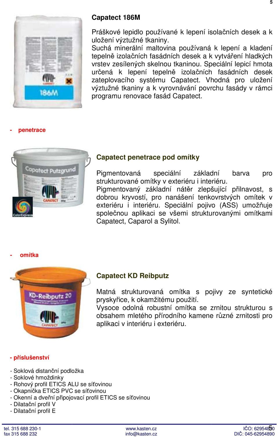 Speciální lepicí hmota určená k lepení tepelně izolačních fasádních desek zateplovacího systému Capatect.