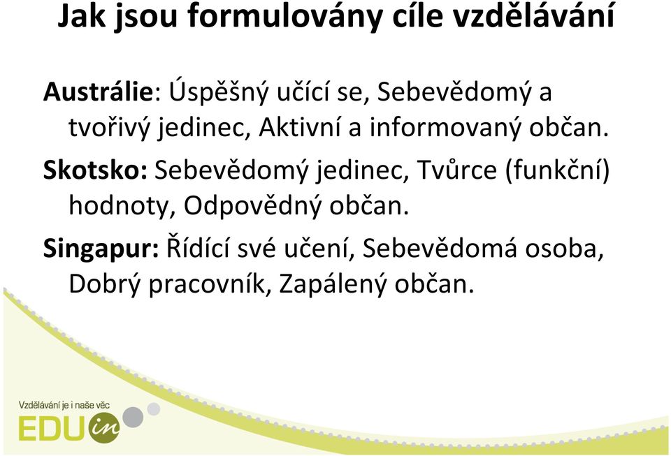 Skotsko: Sebevědomý jedinec, Tvůrce (funkční) hodnoty, Odpovědný