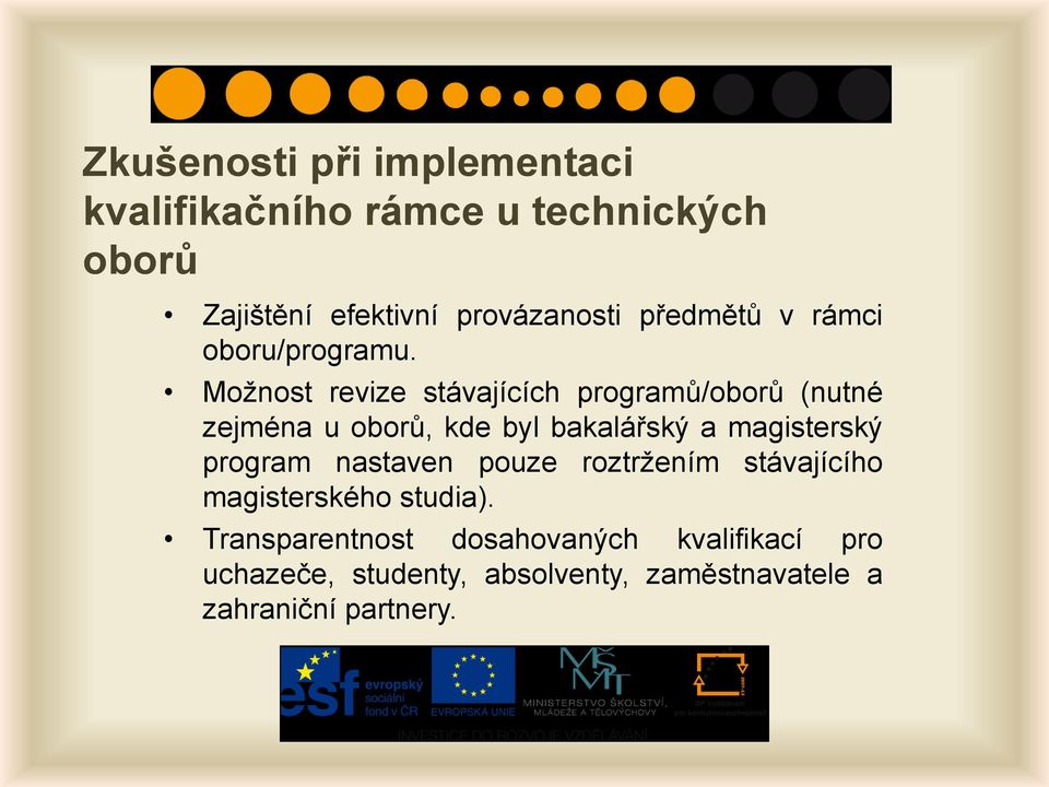 Možnost revize stávajících programů/oborů (nutné zejména u oborů, kde byl bakalářský a magisterský