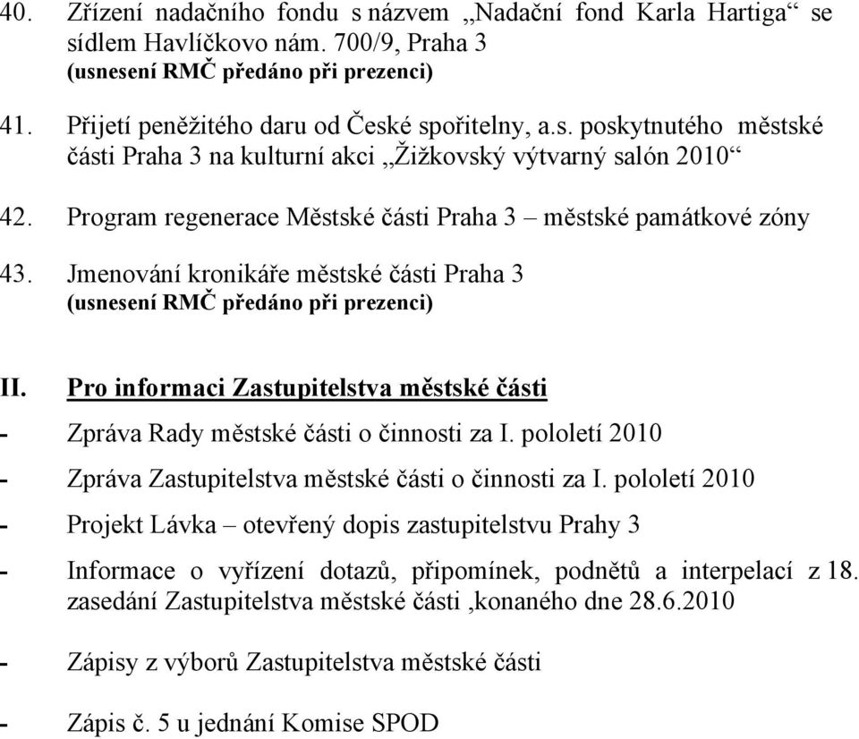 Pro informaci Zastupitelstva městské části - Zpráva Rady městské části o činnosti za I. pololetí 2010 - Zpráva Zastupitelstva městské části o činnosti za I.