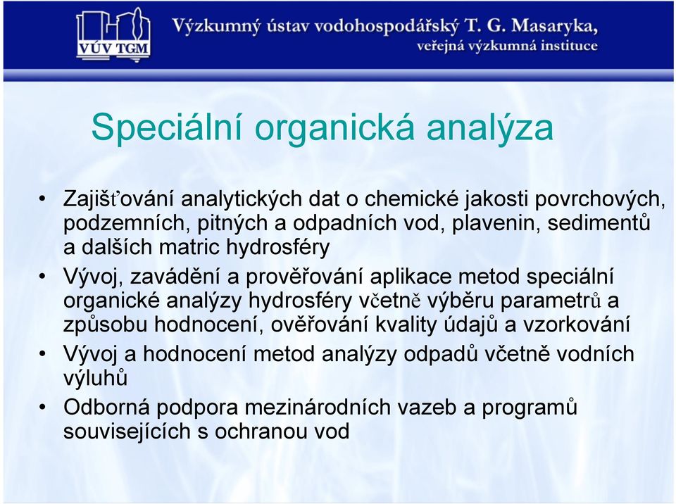organické analýzy hydrosféry včetně výběru parametrů a způsobu hodnocení, ověřování kvality údajů a vzorkování Vývoj a