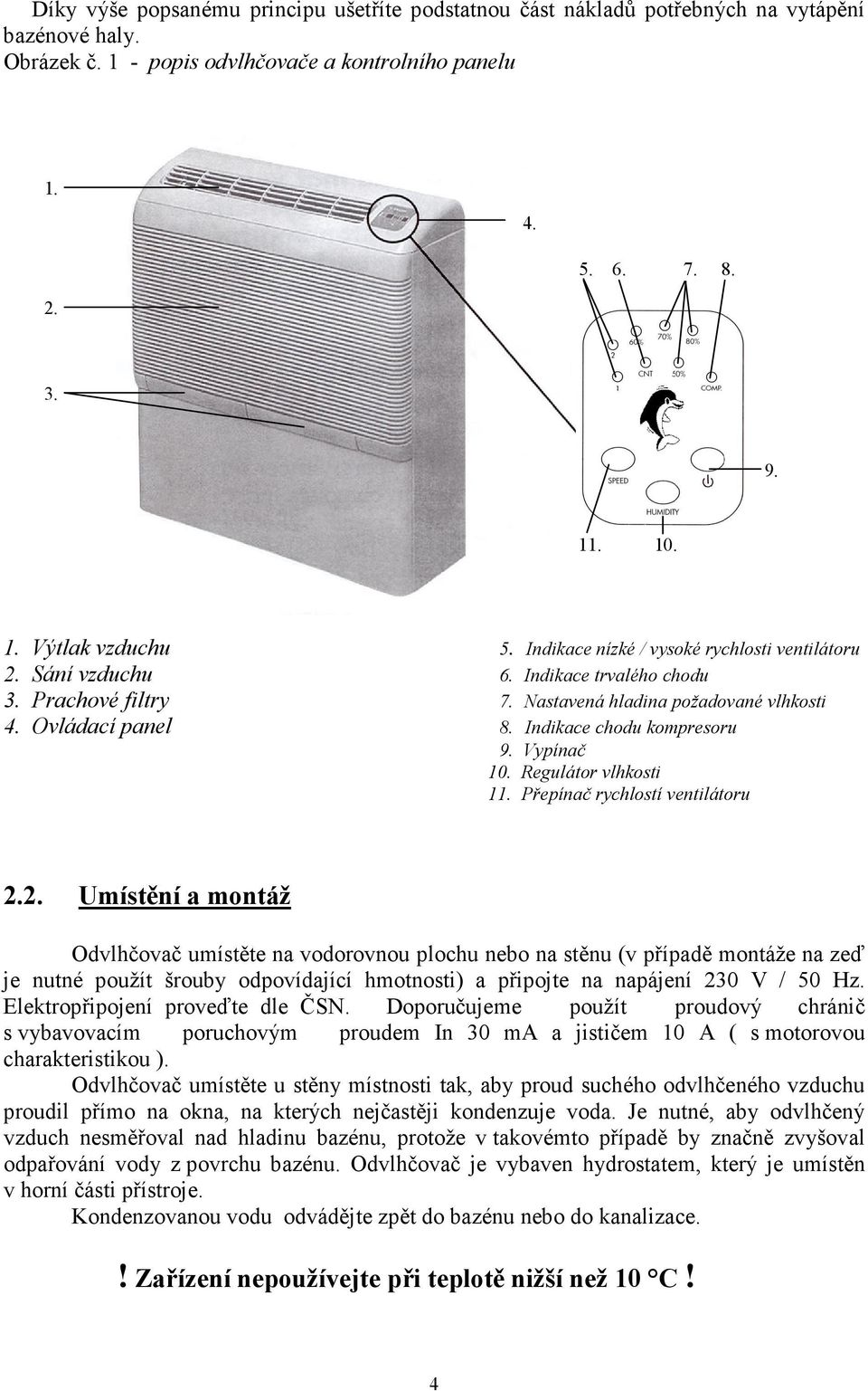 Vypínač 10. Regulátor vlhkosti 11. Přepínač rychlostí ventilátoru 2.