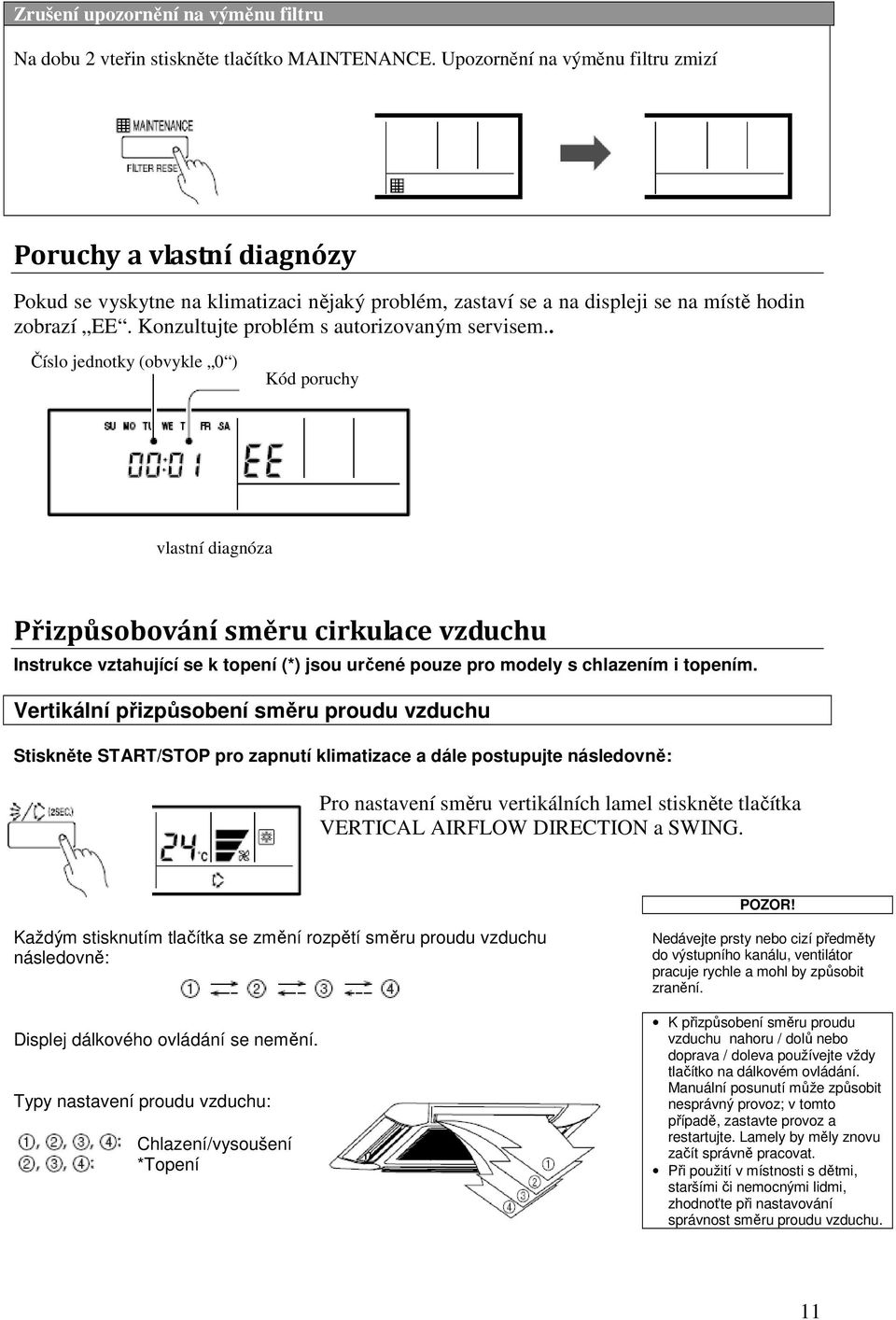 Konzultujte problém s autorizovaným servisem.