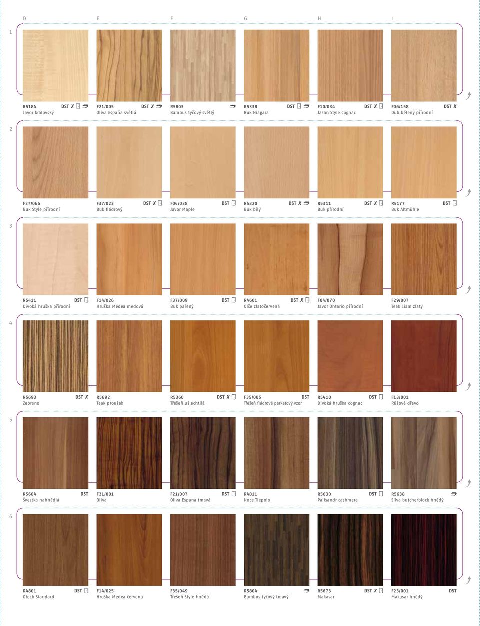 F04/070 Javor Ontario přírodní F29/007 Teak Siam zlatý 4 R5693 Zebrano R5692 Teak proužek R5360 Třešeň ušlechtilá F35/005 Třešeň fládrová parketový vzor R5410 Divoká hruška cognac F13/001 Růžové