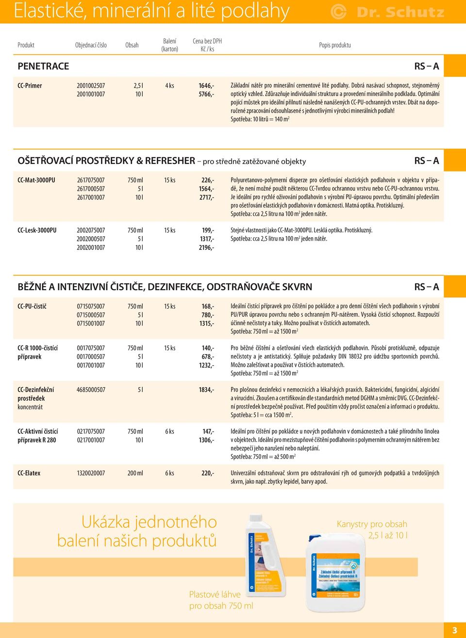 Optimální pojící můstek pro ideální přilnutí následně nanášených CC-PU-ochranných vrstev. Dbát na doporučené zpracování odsouhlasené s jednotlivými výrobci minerálních podlah!