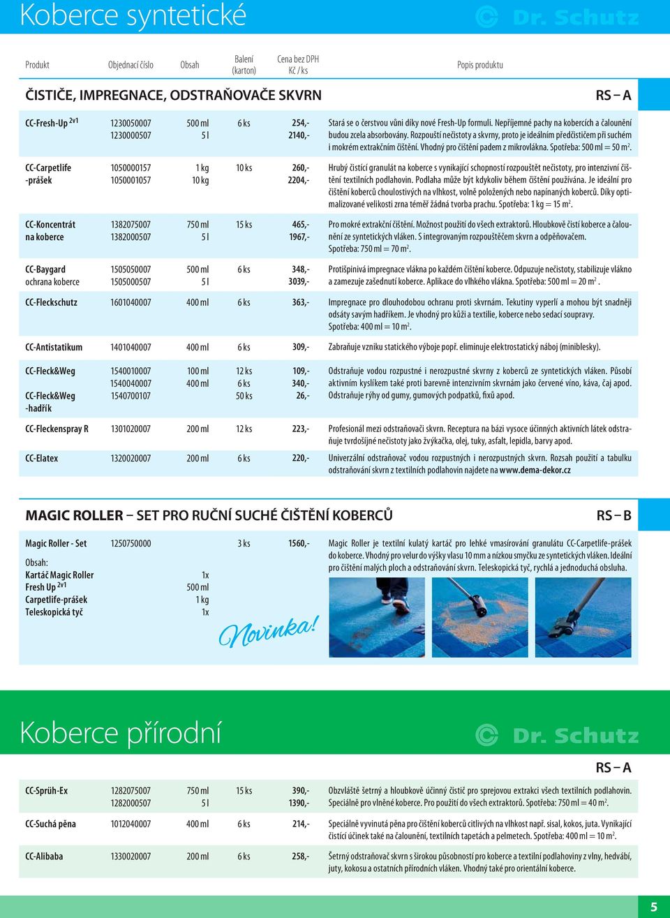 Rozpouští nečistoty a skvrny, proto je ideálním předčističem při suchém i mokrém extrakčním čištění. Vhodný pro čištění padem z mikrovlákna. Spotřeba: 500 ml = 50 m 2.