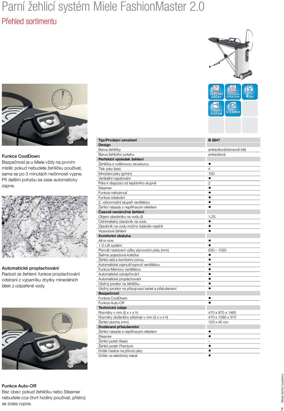 Typ/Prodejní označení B 2847 Design Barva žehličky antracitová/lotosově bílá Barva žehlicího potahu antracitová Perfektní výsledek žehlení Žehlička s voštinovou strukturou Tlak páry (bar) 4 Množství