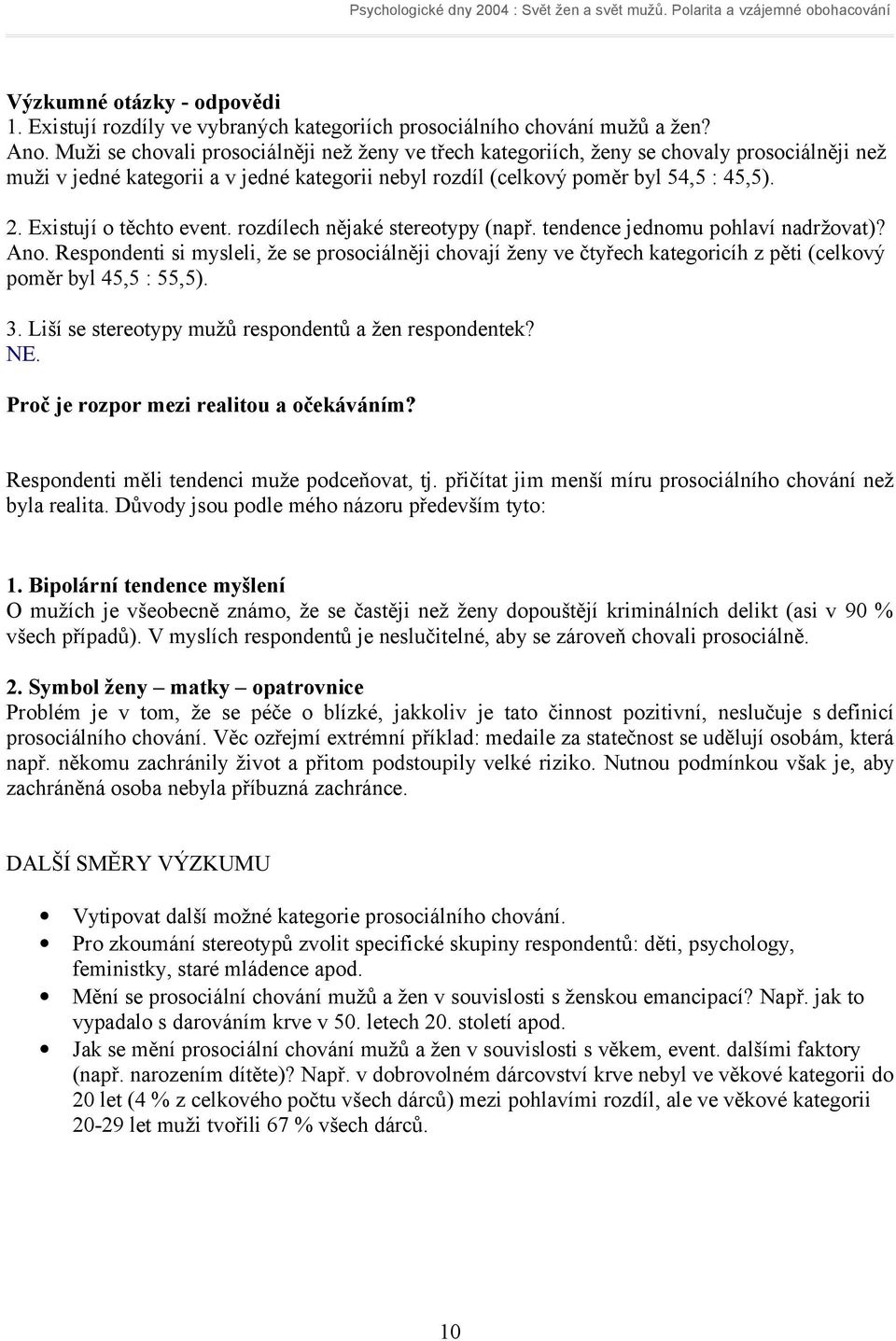 Existují o těchto event. rozdílech nějaké stereotypy (např. tendence jednomu pohlaví nadržovat)? Ano.