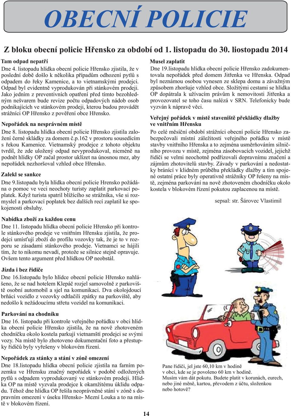 Odpad byl evidentnì vyprodukován pøi stánkovém prodeji.