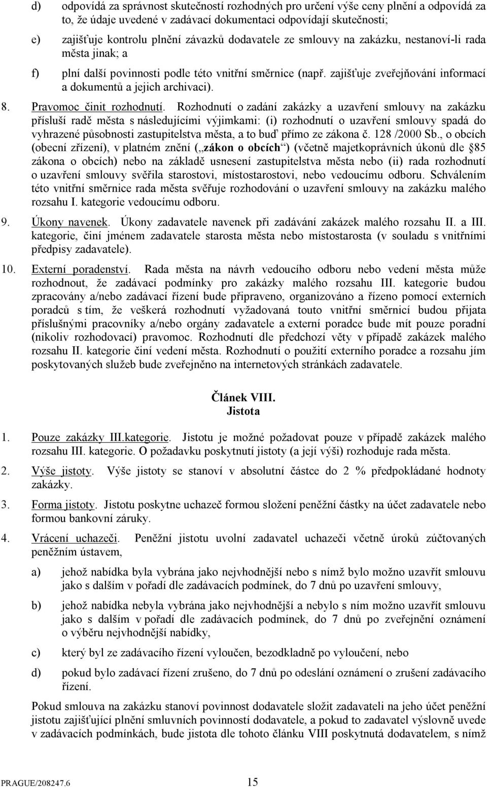 Pravomoc činit rozhodnutí.