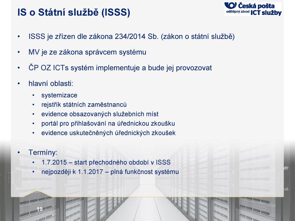 hlavní oblasti: systemizace rejstřík státních zaměstnanců evidence obsazovaných služebních míst portál pro