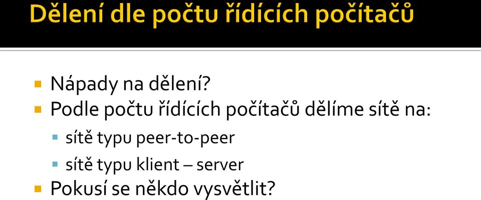 dělíme sítě na: sítě typu