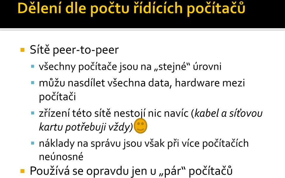 nestojí nic navíc (kabel a síťovou kartu potřebuji vždy) náklady na