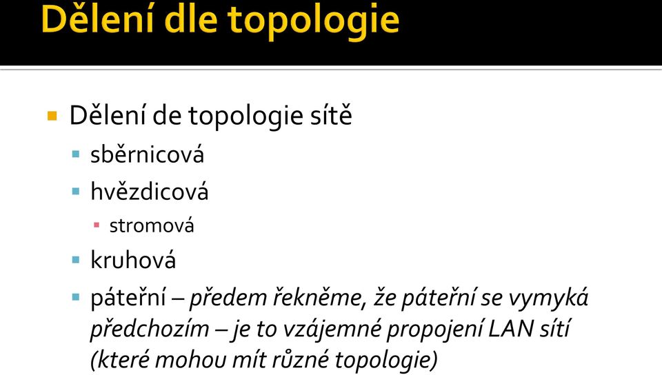 páteřní se vymyká předchozím je to vzájemné