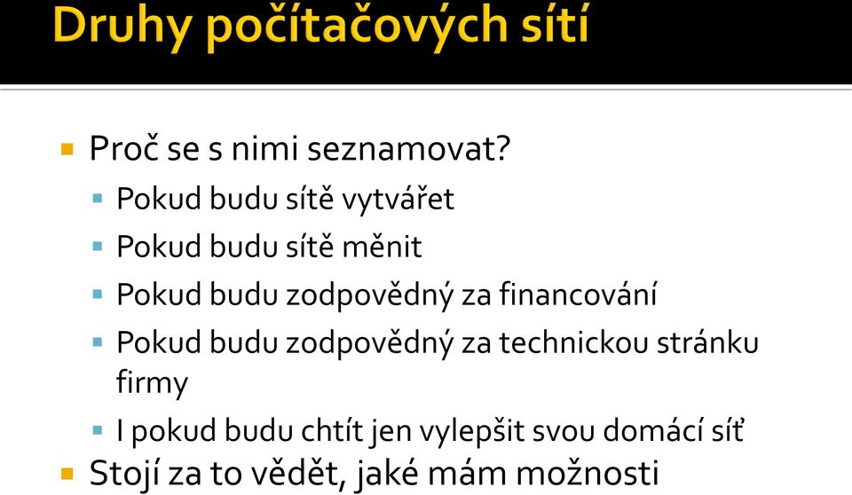 zodpovědný za financování Pokud budu zodpovědný za technickou