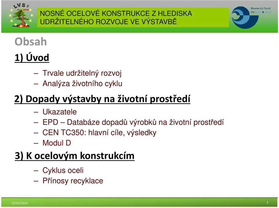 výrobků na životní prostředí CEN TC350: hlavní cíle, výsledky Modul