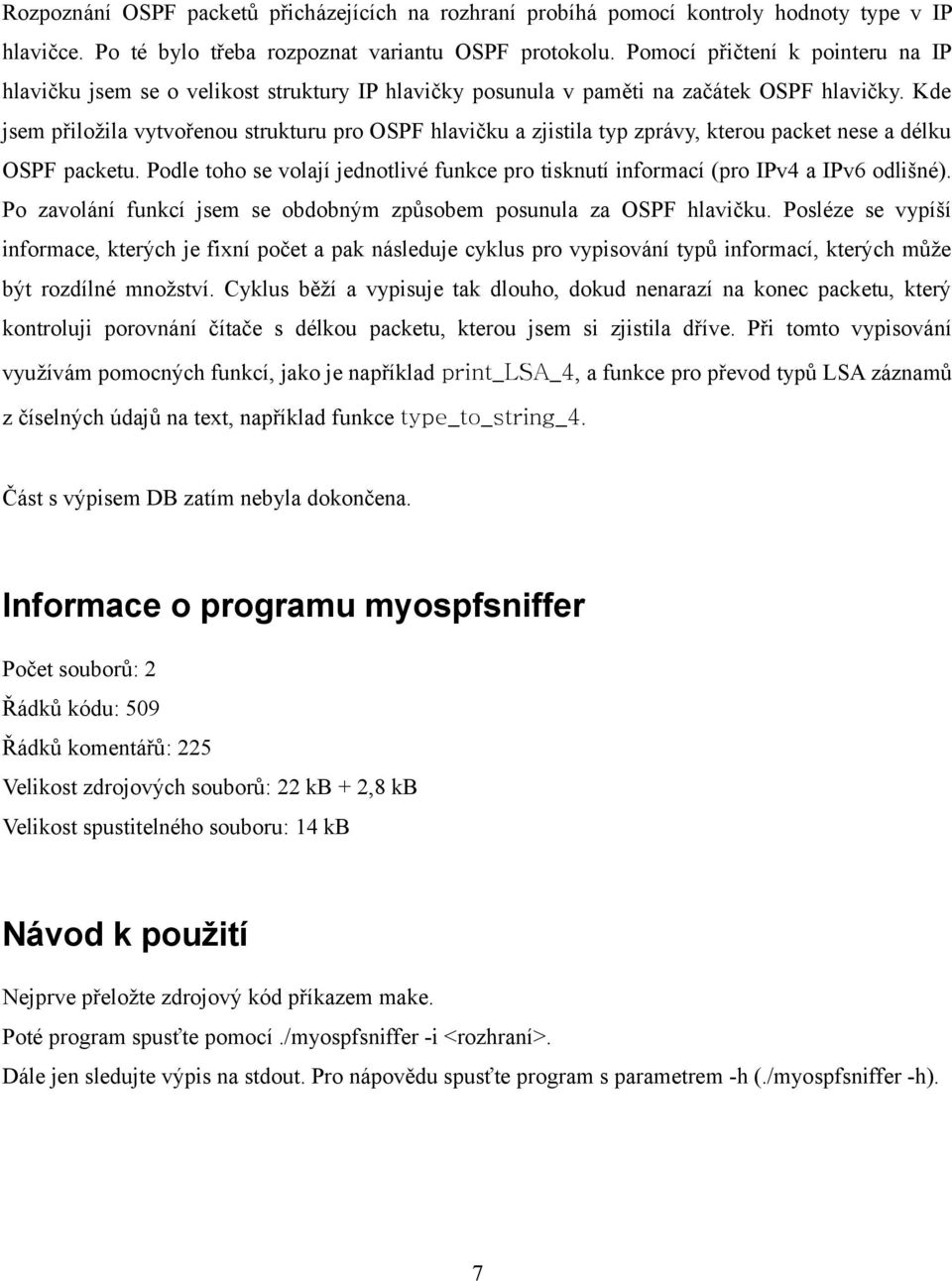 Kde jsem přiložila vytvořenou strukturu pro OSPF hlavičku a zjistila typ zprávy, kterou packet nese a délku OSPF packetu.