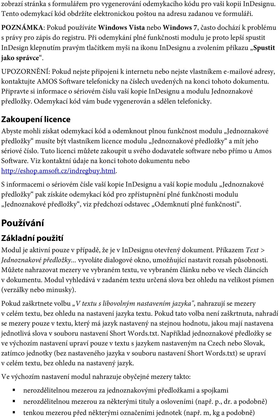Při odemykání plné funkčnosti modulu je proto lepší spustit InDesign klepnutím pravým tlačítkem myši na ikonu InDesignu a zvolením příkazu Spustit jako správce.