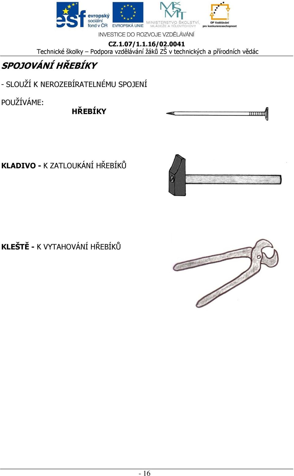 POUŽÍVÁME: HŘEBÍKY KLADIVO - K