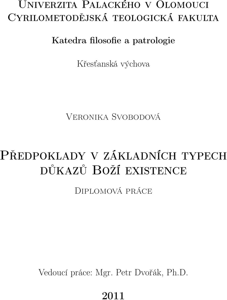 Veronika Svobodová Předpoklady v základních typech důkazů Boží