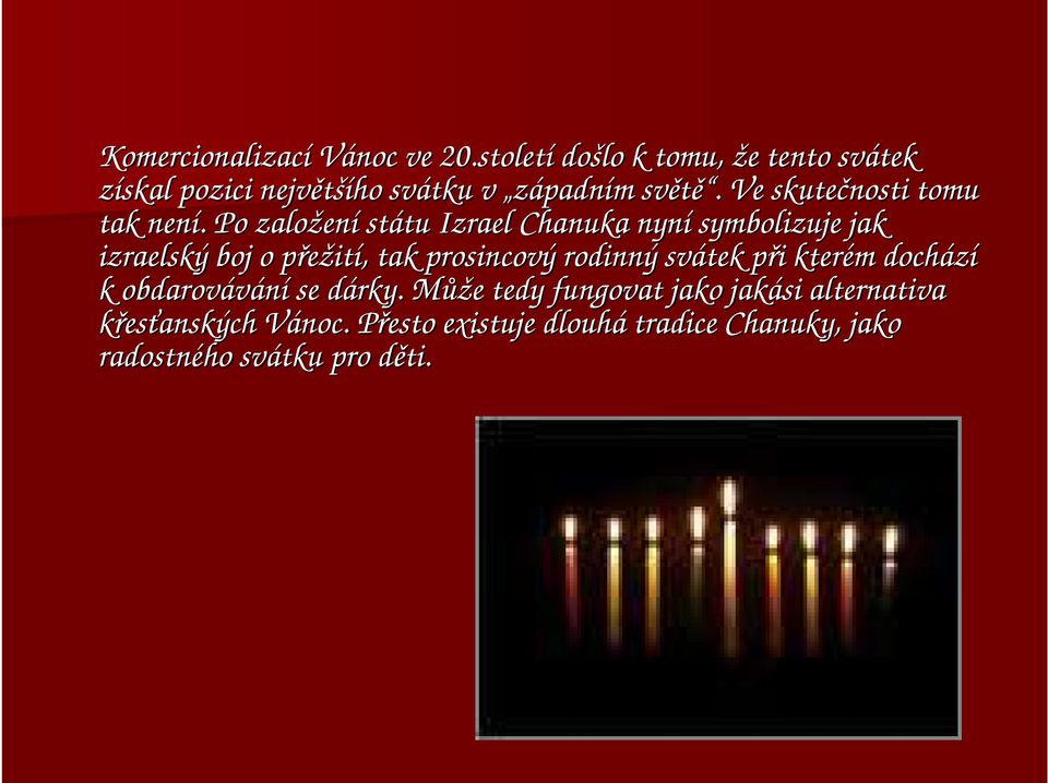 . Ve skutečnosti tomu tak není.