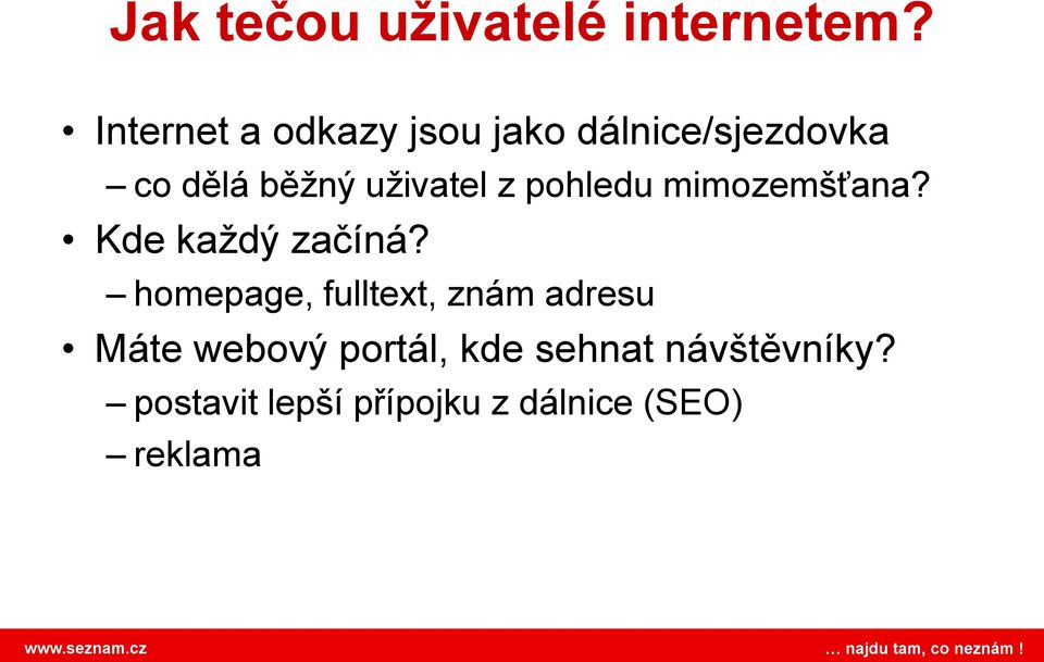 uţivatel z pohledu mimozemšťana? Kde kaţdý začíná?