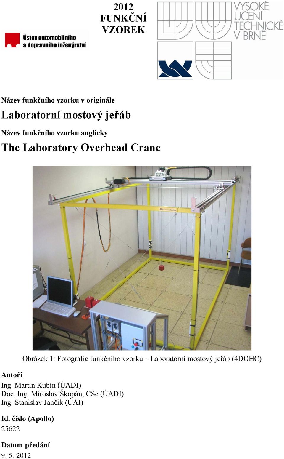 Laboratorní mostový jeřáb (4DOHC) Autoři Ing. Martin Kubín (ÚADI) Doc. Ing. Miroslav Škopán, CSc (ÚADI) Ing.