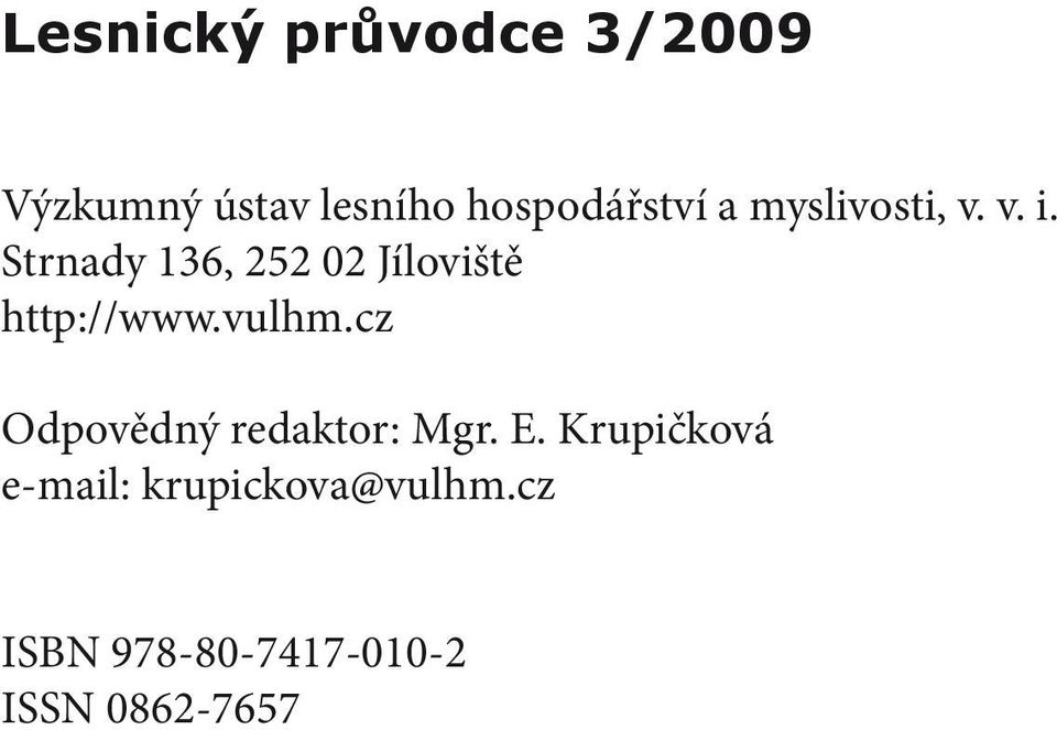 Strnady 136, 252 02 Jíloviště http://www.vulhm.