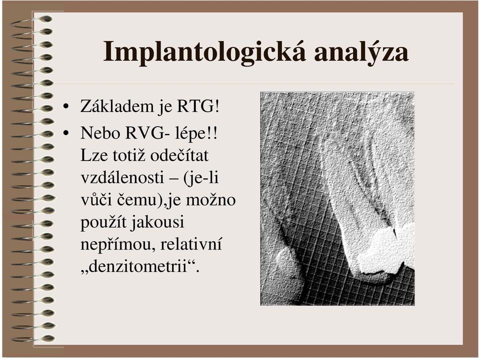 ! Lze totiž odečítat vzdálenosti (je-li